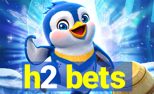 h2 bets